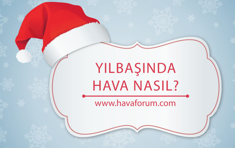 Yılbaşında Hava Nasıl Olacak? 2016