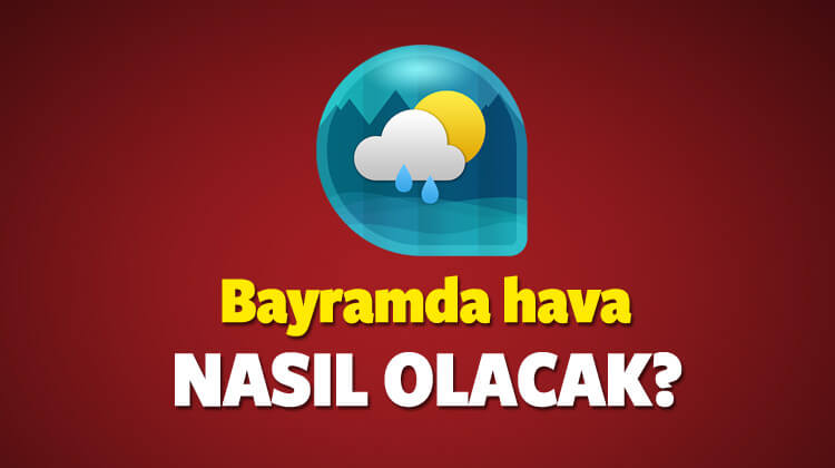 Ramazan Bayramı Hava Durumu