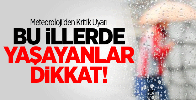 Meteoroloji’den 3 il için kuvvetli yağış uyarısı