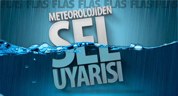 Meteoroloji'den Sel Uyarısı