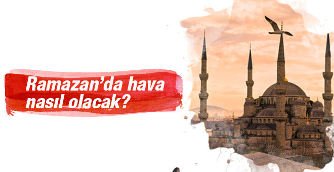 2017 Ramazan'da Hava Nasıl Olacak?