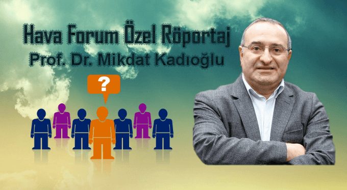 Prof. Dr. Mikdat Kadıoglu Röportajımız
